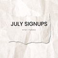 SIGN UPS FOR JULY EDITION